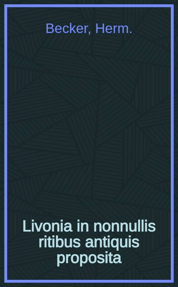 Livonia in nonnullis ritibus antiquis proposita