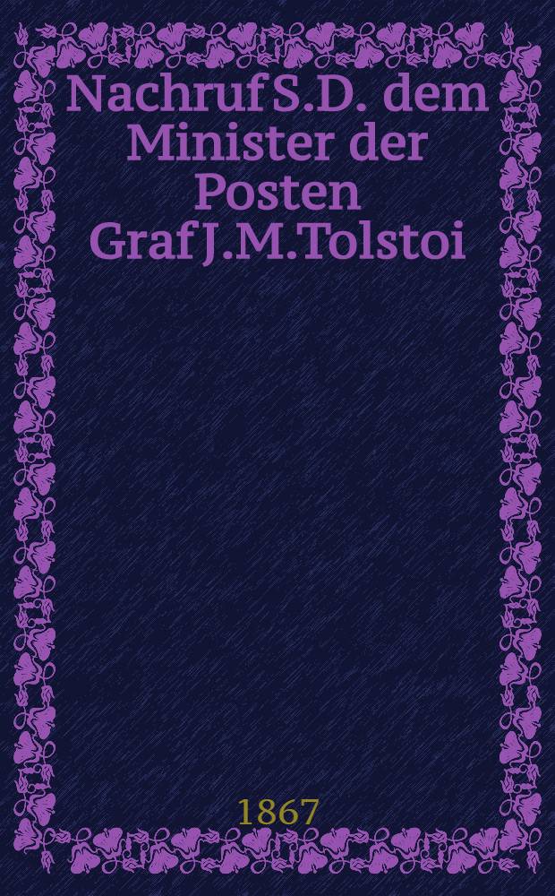 Nachruf S.D. dem Minister der Posten Graf J.M.Tolstoi : Pièce de vers