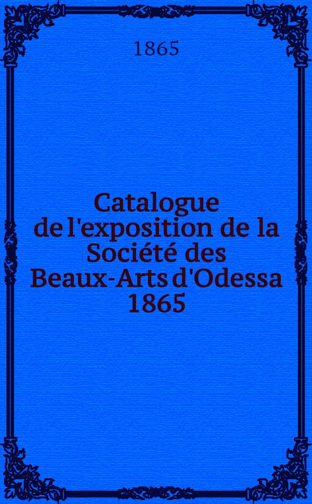 Catalogue de l'exposition de la Société des Beaux-Arts d'Odessa 1865