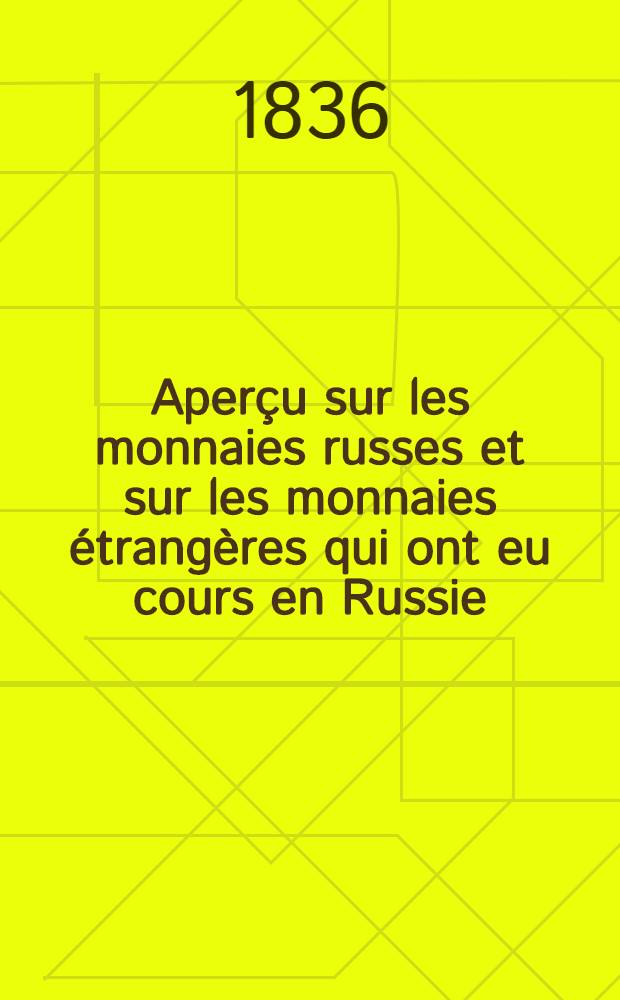 Aperçu sur les monnaies russes et sur les monnaies étrangères qui ont eu cours en Russie