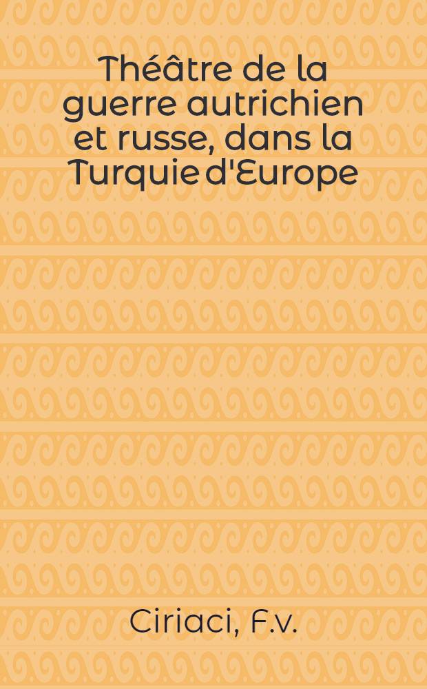 Th&eacute;&acirc;tre de la guerre autrichien et russe, dans la Turquie d'Europe