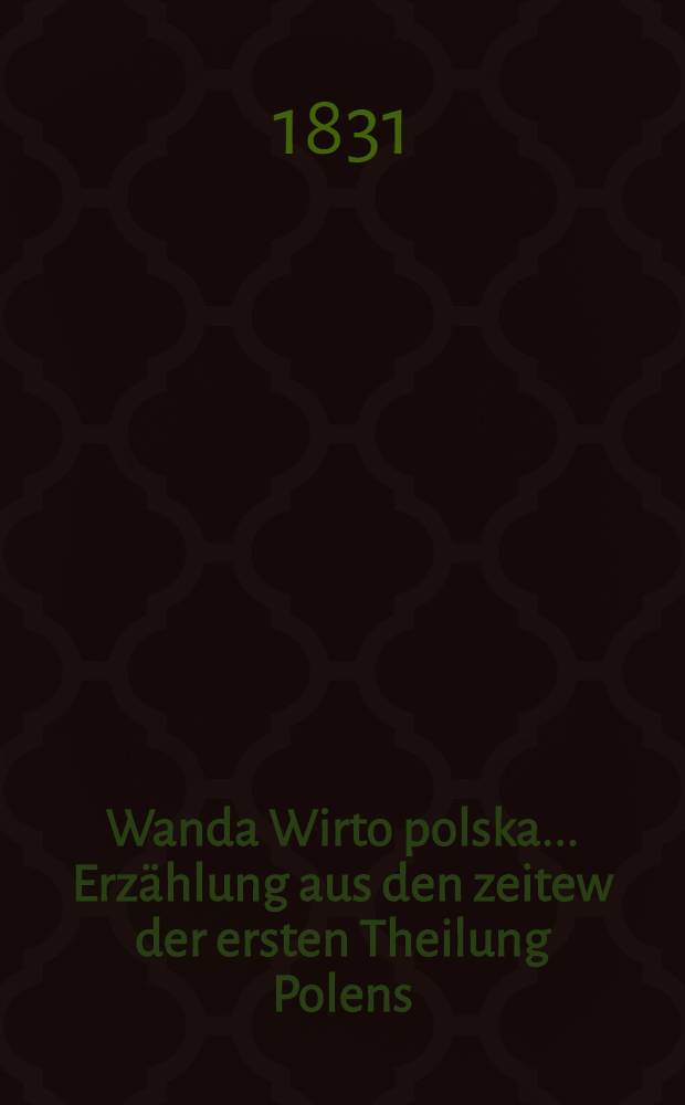 Wanda Wirto polska... Erzählung aus den zeitew der ersten Theilung Polens