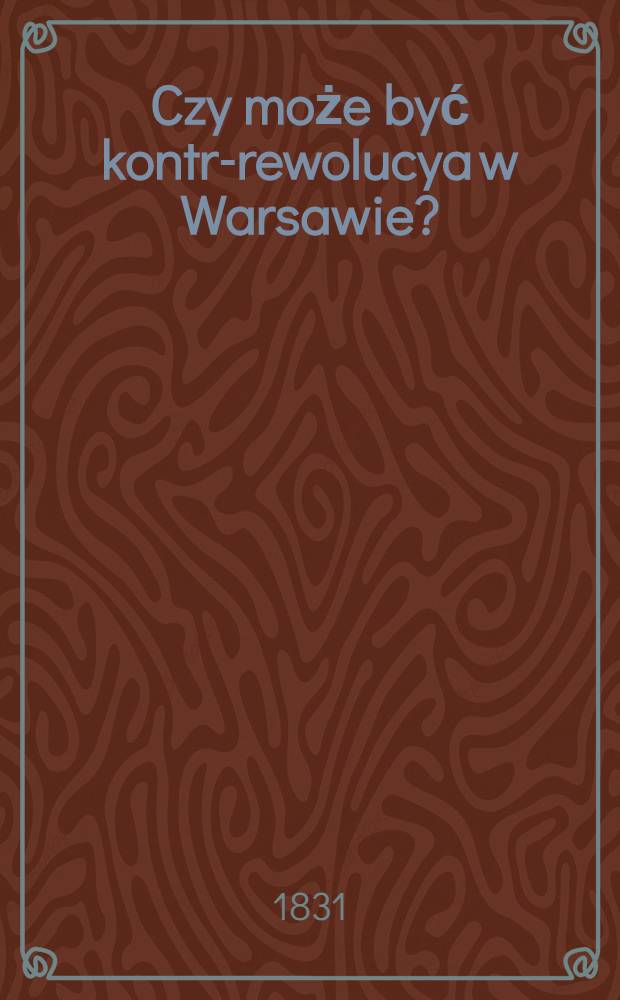 Czy może być kontr-rewolucya w Warsawie?