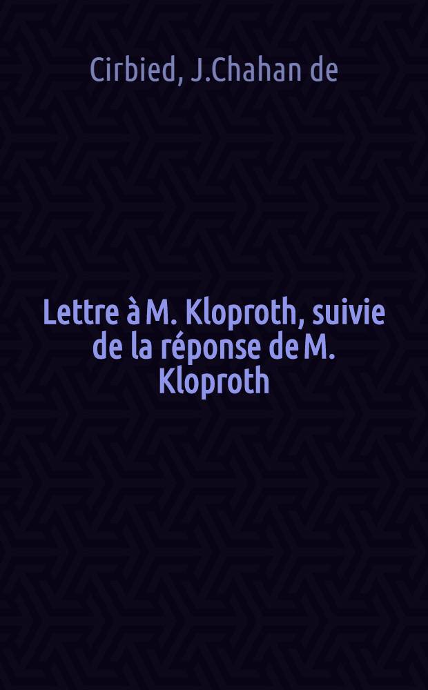 Lettre &agrave; M. Kloproth, suivie de la r&eacute;ponse de M. Kloproth