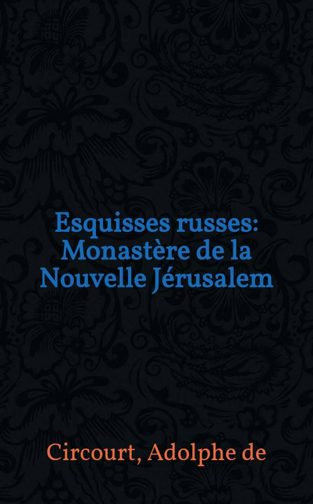 Esquisses russes : Monastère de la Nouvelle Jérusalem : Le Patriarche Nicon : Les Starovertsi