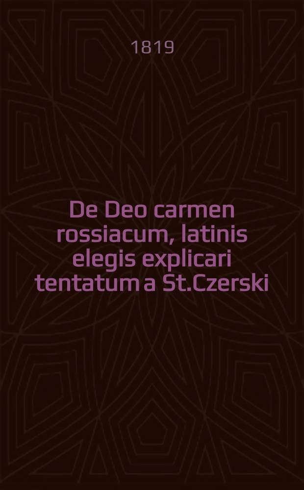 De Deo carmen rossiacum, latinis elegis explicari tentatum a St.Czerski