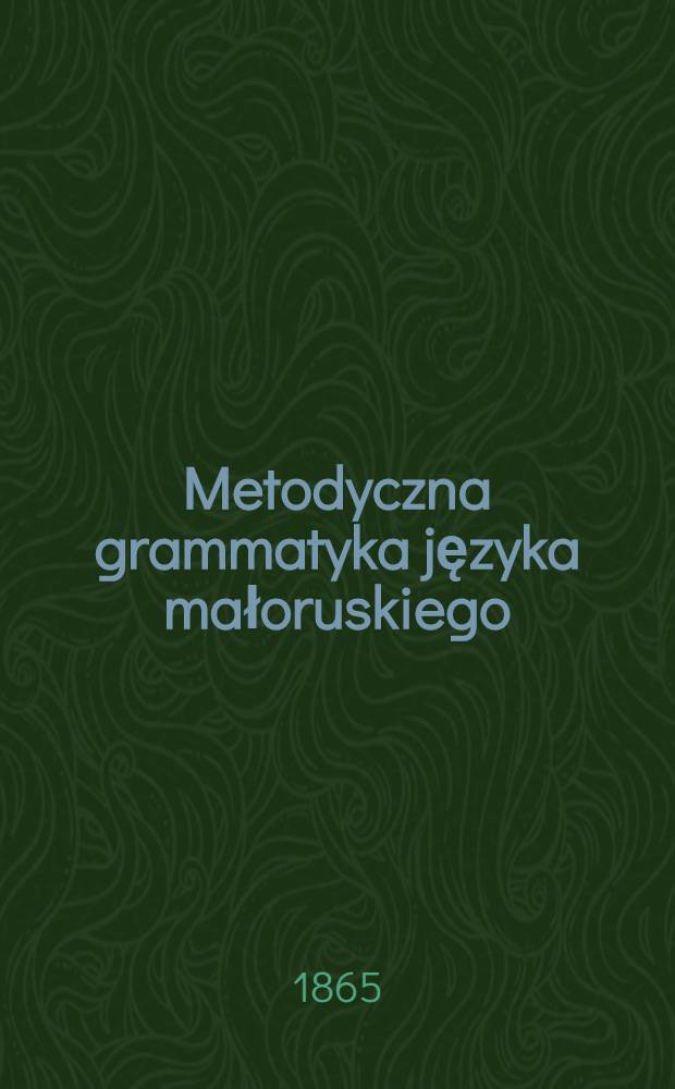 Metodyczna grammatyka języka małoruskiego