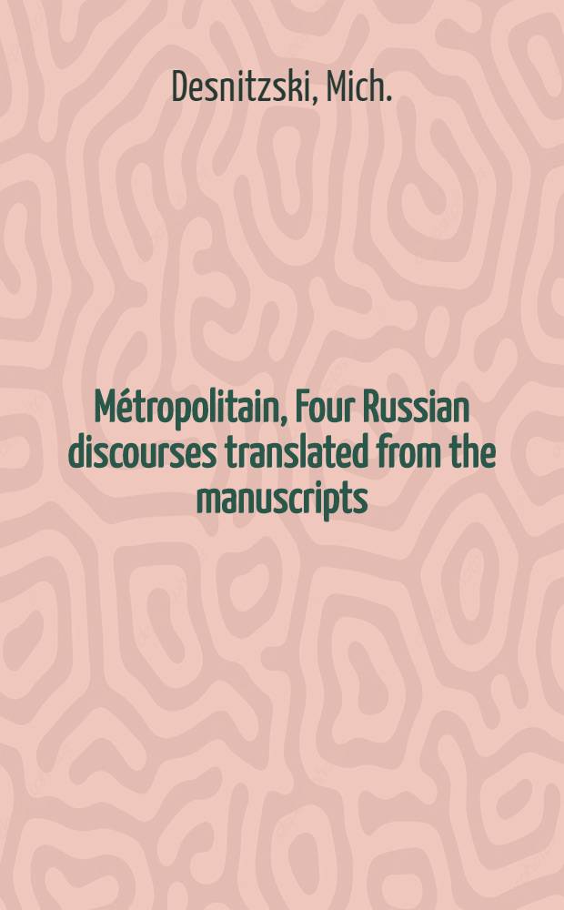 M&eacute;tropolitain, Four Russian discourses translated from the manuscripts