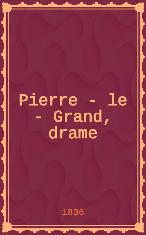 Pierre - le - Grand, drame