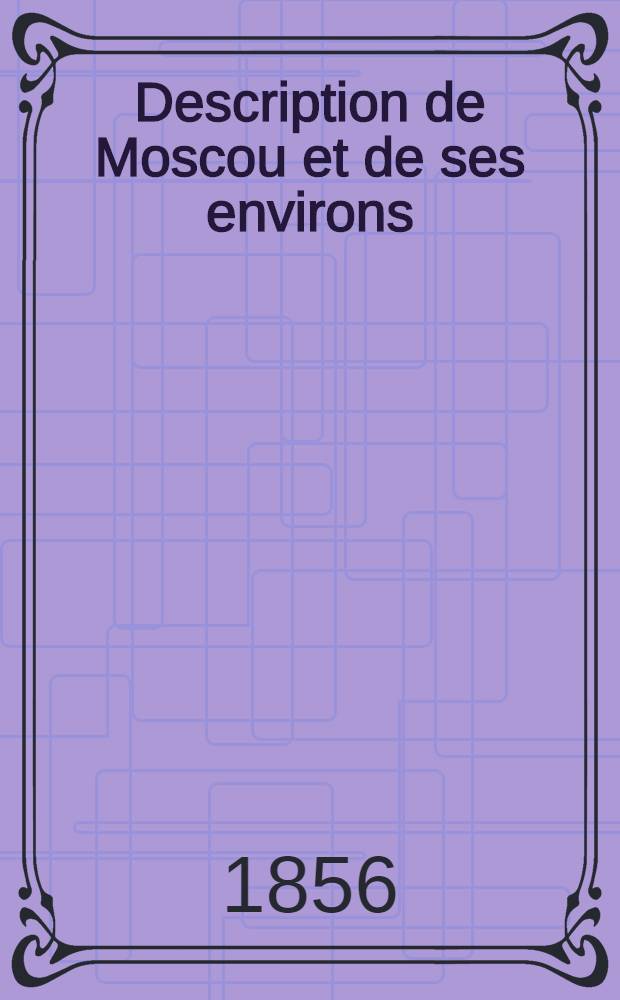 Description de Moscou et de ses environs