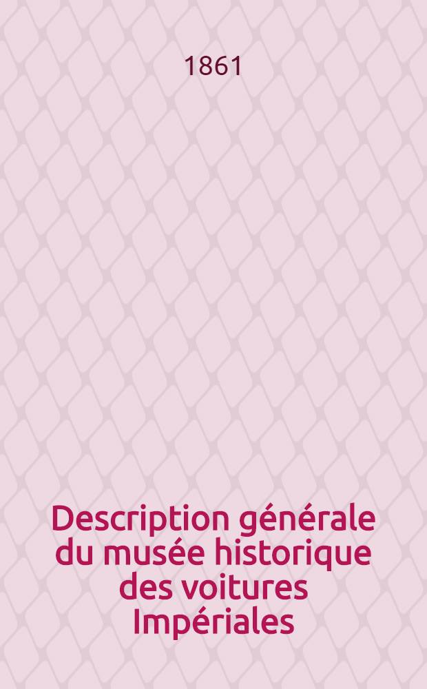 Description g&eacute;n&eacute;rale du mus&eacute;e historique des voitures Imp&eacute;riales