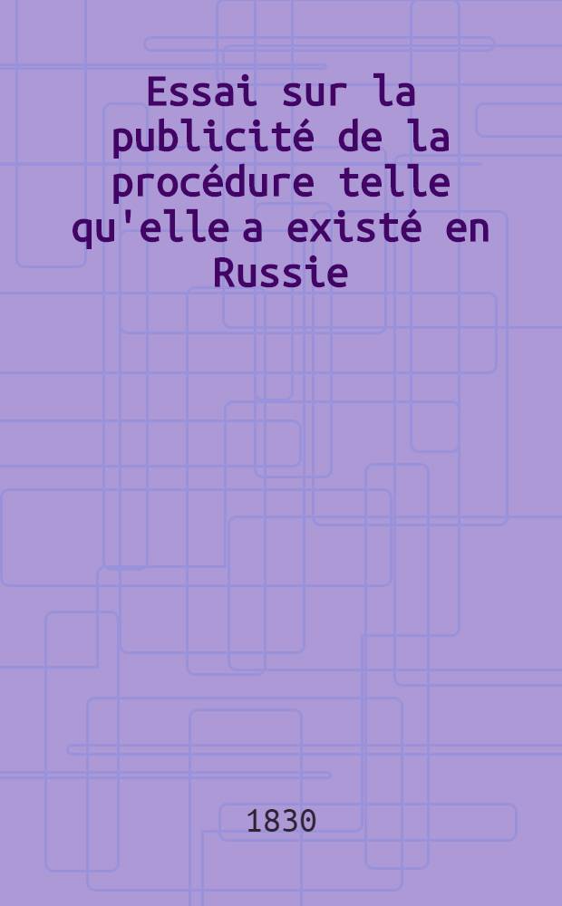 Essai sur la publicité de la procédure telle qu'elle a existé en Russie