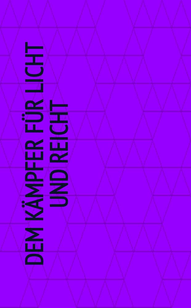 Dem Kämpfer für Licht und Reicht : Am 7 März 1834