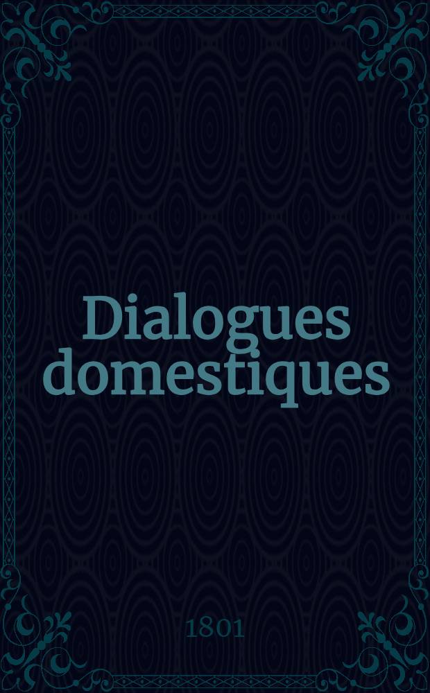 Dialogues domestiques = Gespräche von Haussachen = Разговоры домашнiе = Colloquia domestica