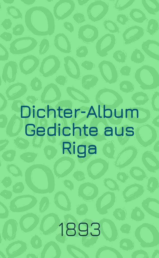 Dichter-Album Gedichte aus Riga : Dritte Sammlung