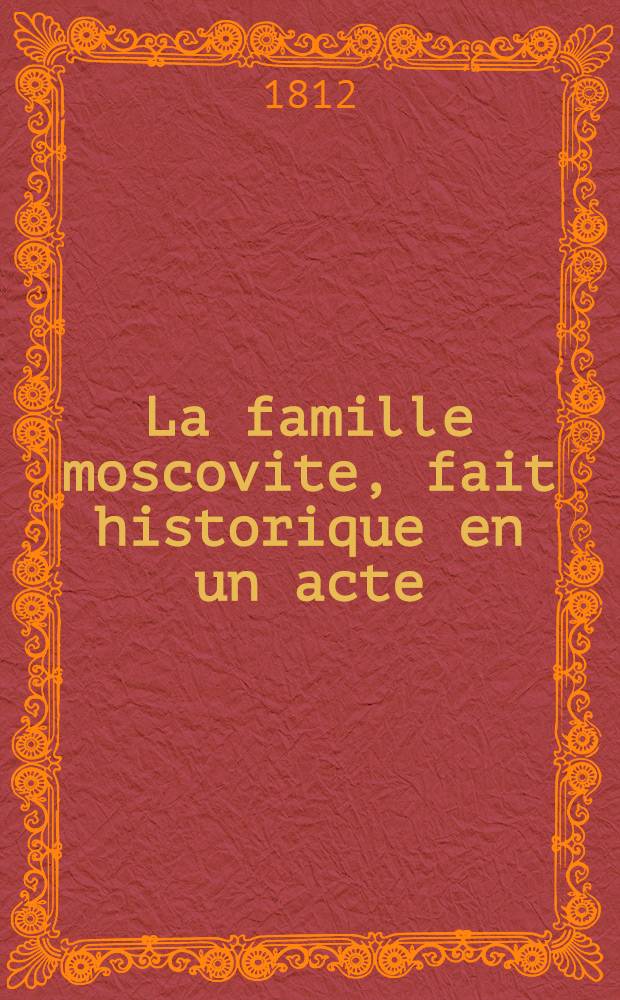 La famille moscovite, fait historique en un acte