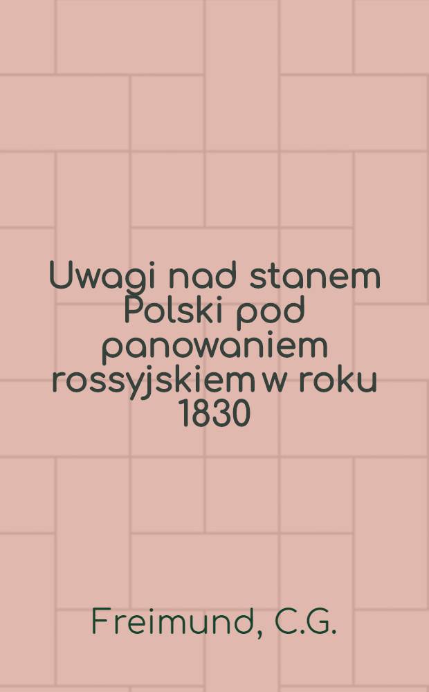 Uwagi nad stanem Polski pod panowaniem rossyjskiem w roku 1830