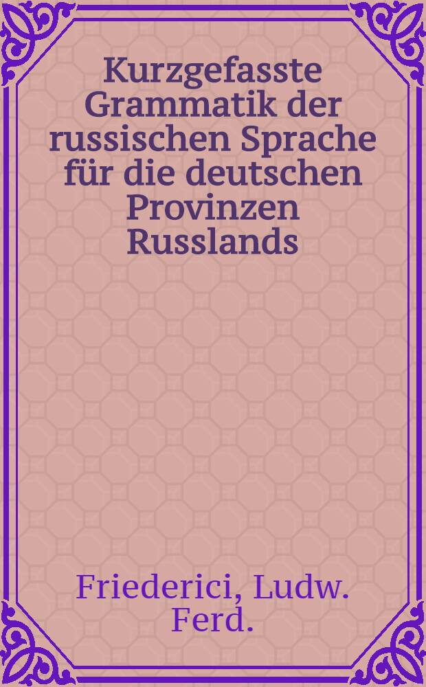 Kurzgefasste Grammatik der russischen Sprache für die deutschen Provinzen Russlands