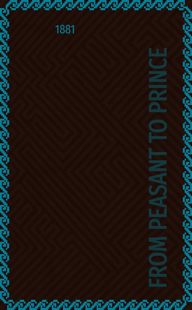 From Peasant to Prince : The life of Alex. Menschikoff