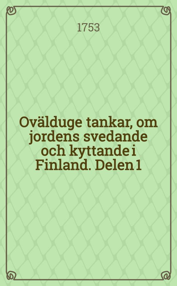 Ovälduge tankar, om jordens svedande och kyttande i Finland. Delen 1