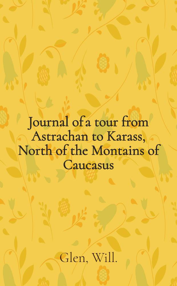 Journal of a tour from Astrachan to Karass, North of the Montains of Caucasus