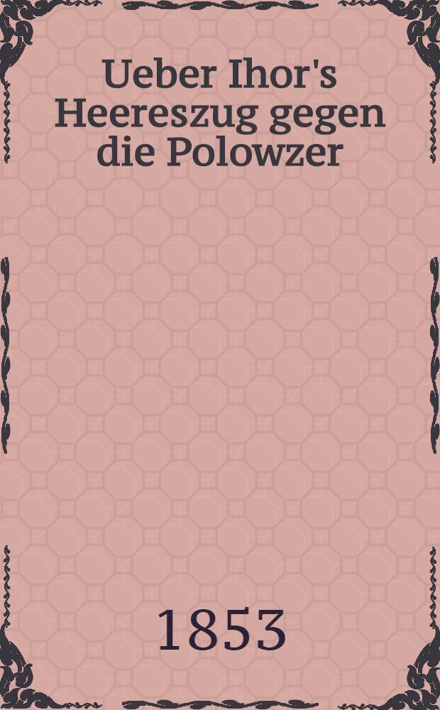 Ueber Ihor's Heereszug gegen die Polowzer
