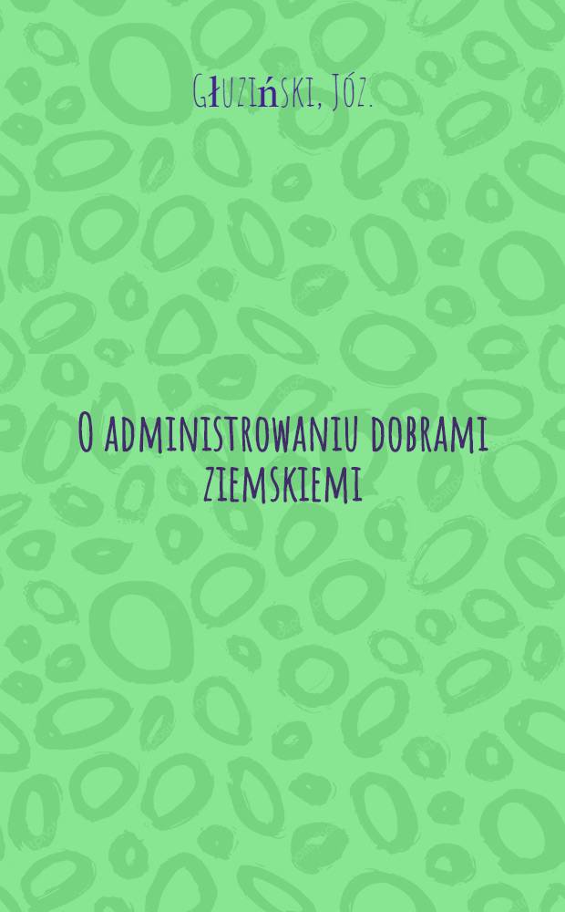 O administrowaniu dobrami ziemskiemi (en Pologne)