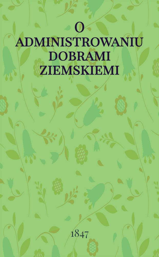O administrowaniu dobrami ziemskiemi (en Pologne). Vol.2