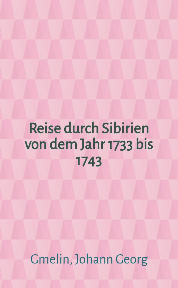 Reise durch Sibirien von dem Jahr 1733 bis 1743