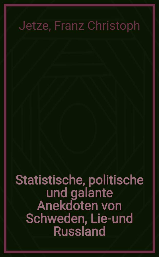 Statistische, politische und galante Anekdoten von Schweden, Lief- und Russland