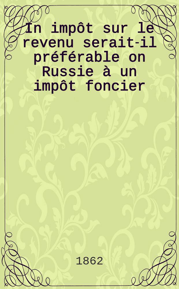 In impôt sur le revenu serait-il préférable on Russie à un impôt foncier