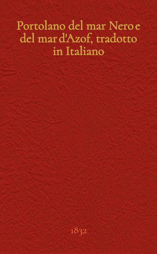 Portolano del mar Nero e del mar d'Azof, tradotto in Italiano