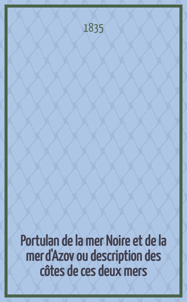 Portulan de la mer Noire et de la mer d'Azov ou description des côtes de ces deux mers