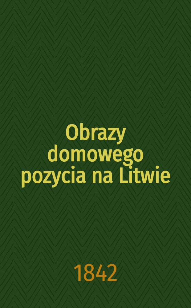 Obrazy domowego pozycia na Litwie : Pan Choroszcza