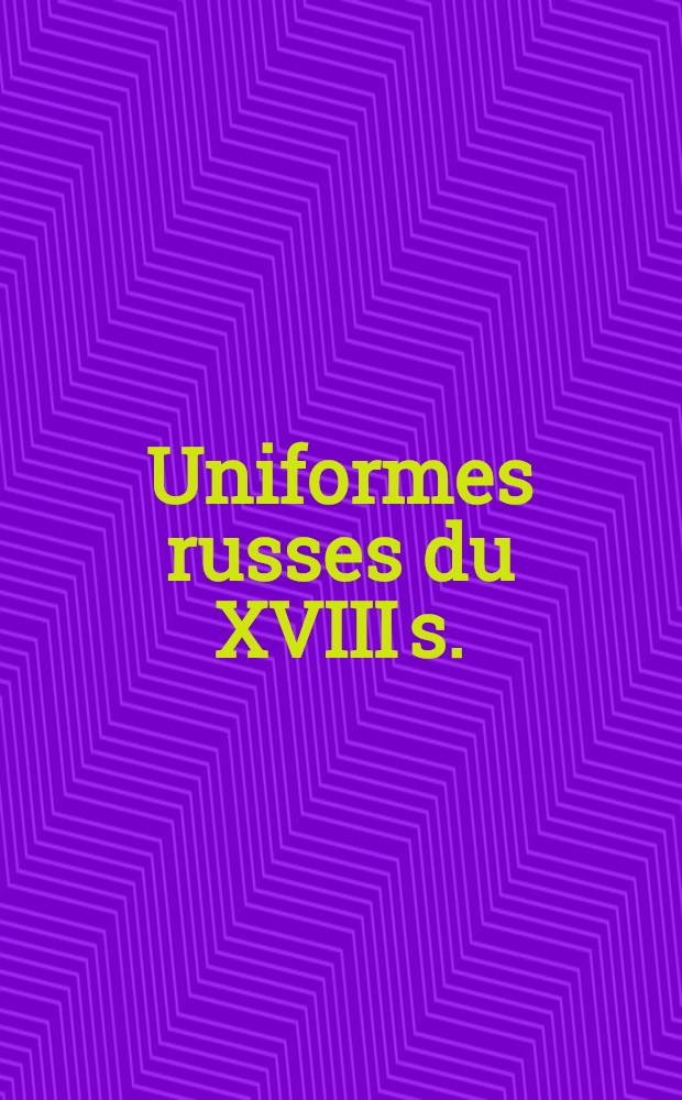 Uniformes russes du XVIII s.