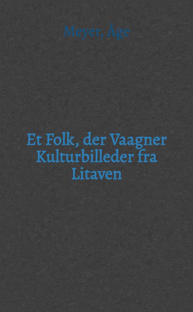 Et Folk, der Vaagner Kulturbilleder fra Litaven