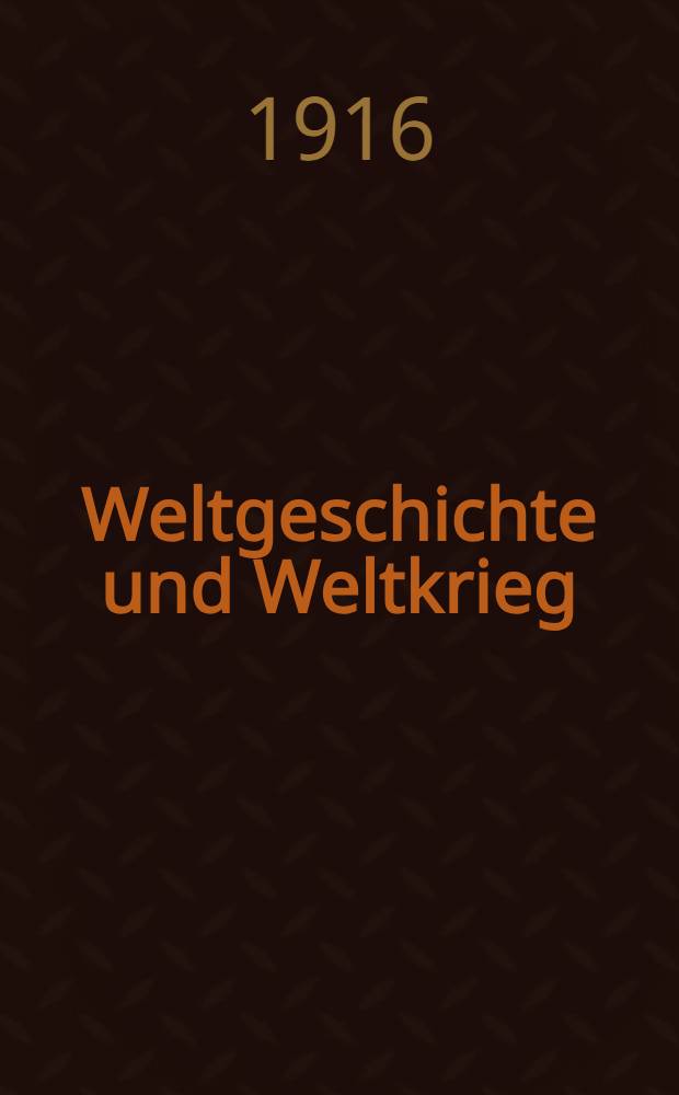 Weltgeschichte und Weltkrieg