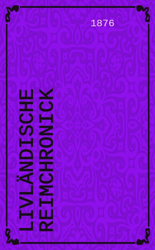 Livländische Reimchronick
