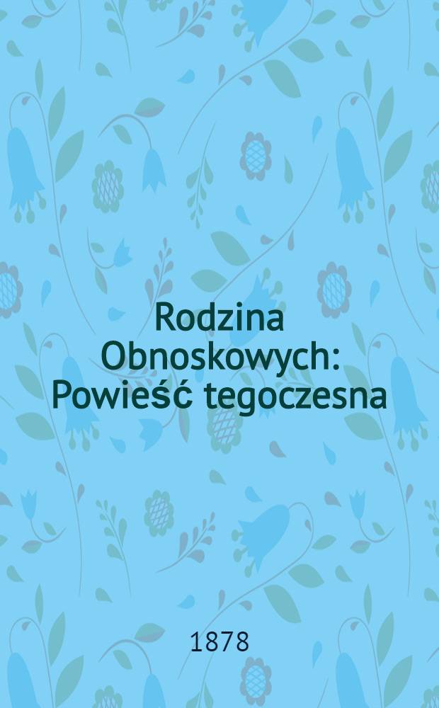 Rodzina Obnoskowych : Powieść tegoczesna