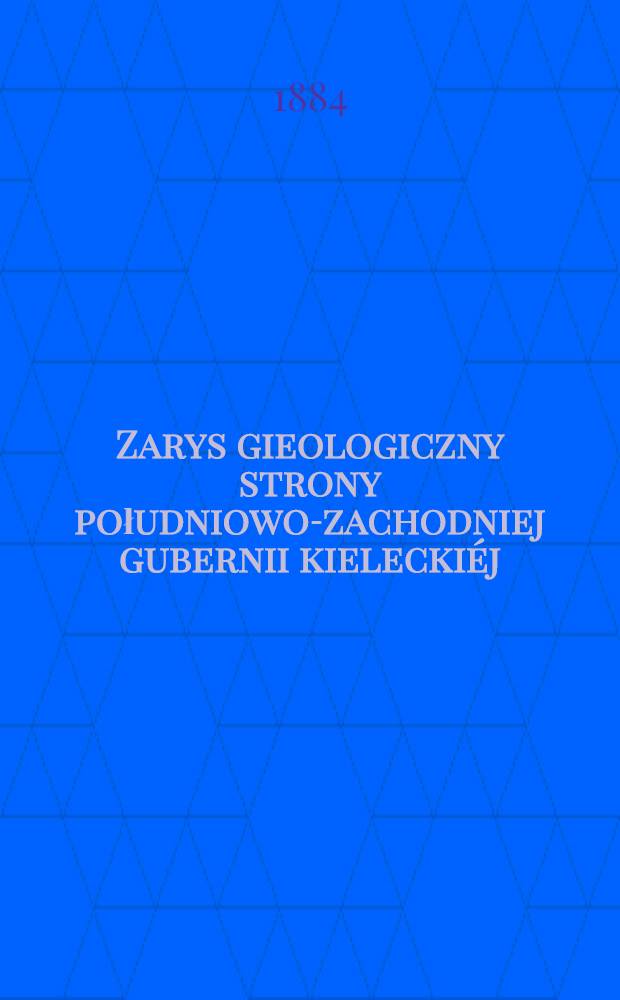 Zarys gieologiczny strony południowo-zachodniej gubernii kielecki&eacute;j