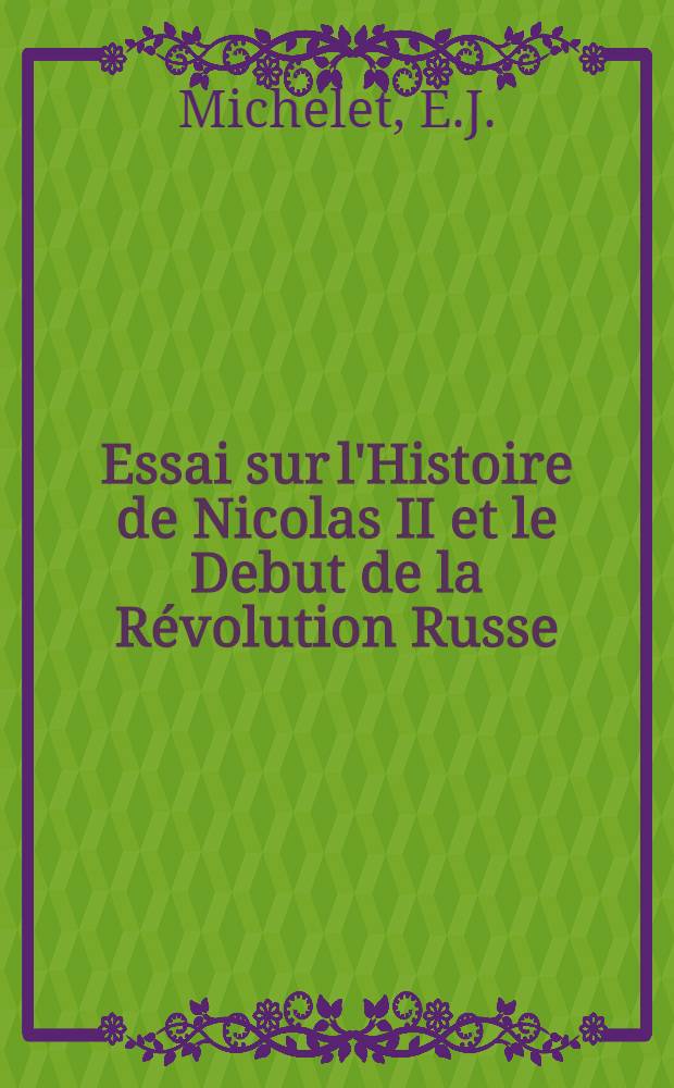 Essai sur l'Histoire de Nicolas II et le Debut de la Révolution Russe