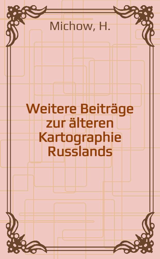 Weitere Beiträge zur älteren Kartographie Russlands