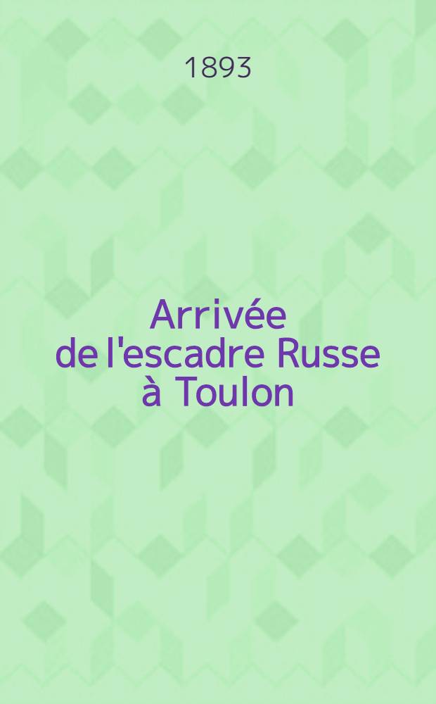 Arrivée de l'escadre Russe à Toulon : Chanson nouvelle