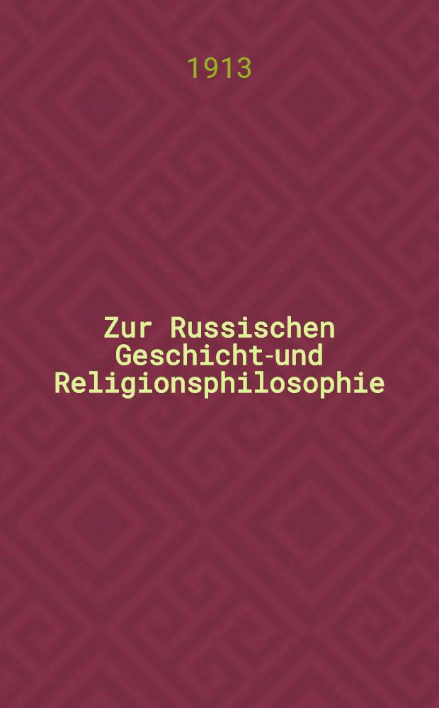 Zur Russischen Geschichts- und Religionsphilosophie : Soziologische Skizzen. Erster Band