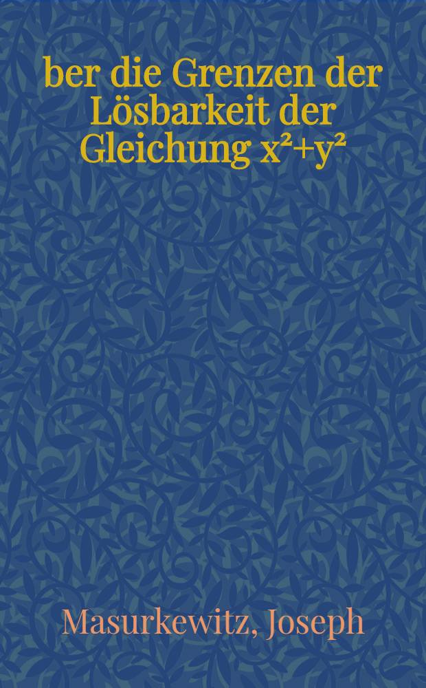 &Uuml;ber die Grenzen der L&ouml;sbarkeit der Gleichung x&sup2;+y&sup2;=z&sup2; in ganzen Zahlen : Grosser Fermat'scher Satz