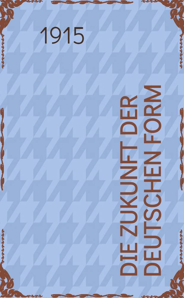 Die Zukunft der deutschen Form