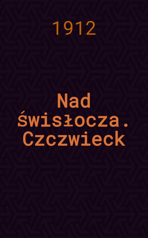 Nad Świsłocza. Czczwieck