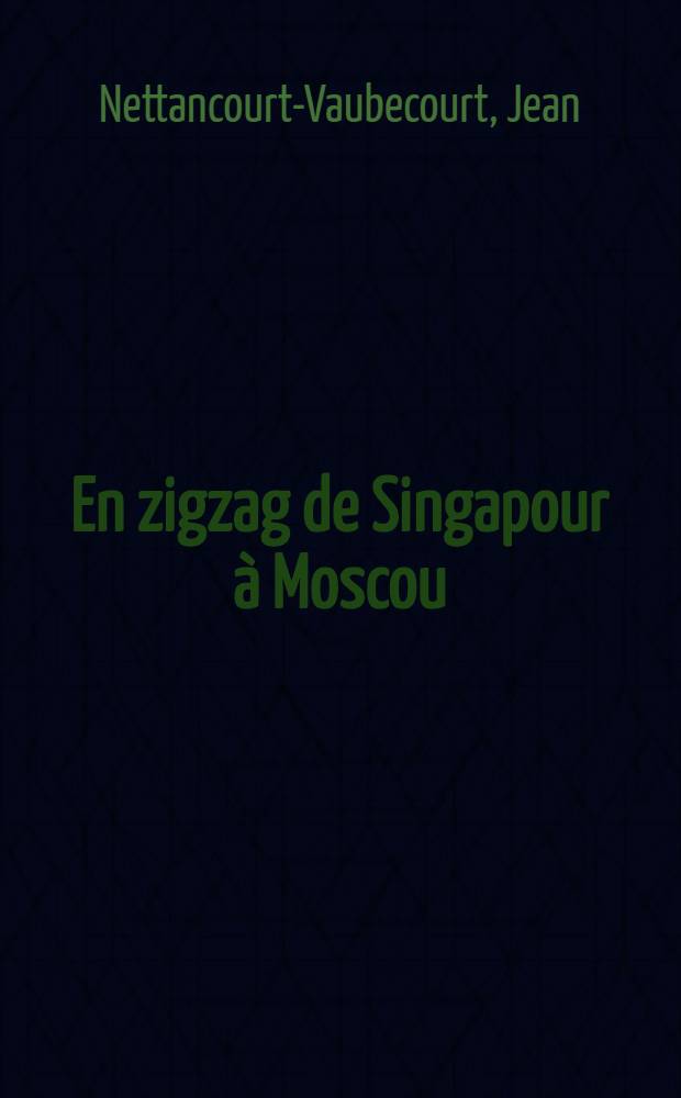 En zigzag de Singapour &agrave; Moscou : Notes de route