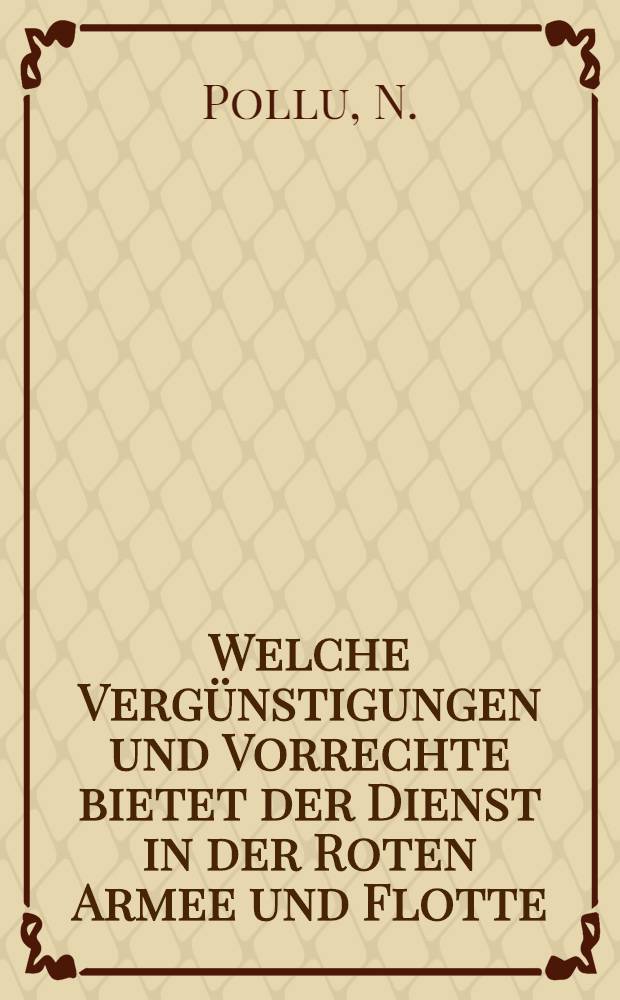 Welche Verg&uuml;nstigungen und Vorrechte bietet der Dienst in der Roten Armee und Flotte