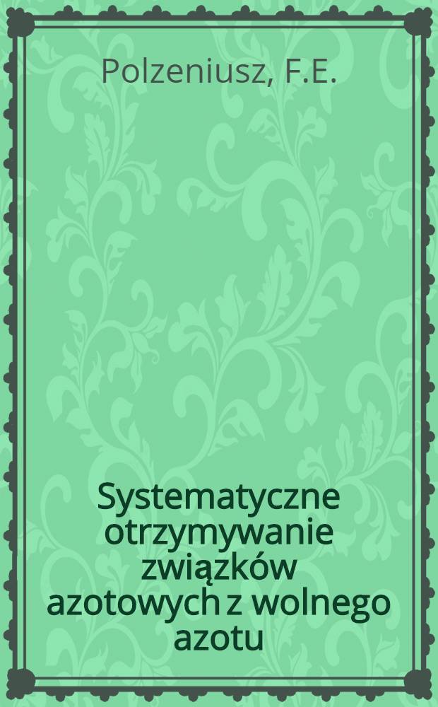 Systematyczne otrzymywanie związków azotowych z wolnego azotu